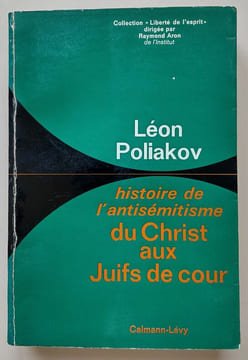 Histoire de l’antisémitisme [4 Tomes] : Vol.1 : Du Christ aux Juifs de cour – Vol.2 : De Mahomet aux Marranes – Vol.3 : De Voltaire à Wagner – Vol.4 : ...