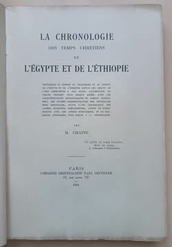 La chronologie des temps chrétiens de l’Egypte et de l’Ethiopie. Chaine, M.