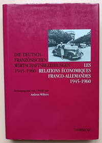 Ed. Thorbecke, 1997, 354pp, in-8.
Die deutsch-französischen Wirtschaftsbeziehungen 1945-1960 | Les relations économiques franco-allemandes 1945-1960