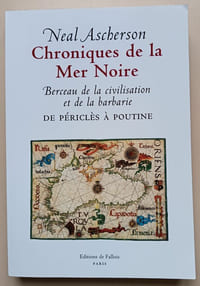 Chroniques de la Mer Noire : Berceau de la civilisation et de la barbarie de Périclès à Poutine