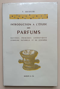 Introduction à l’étude des parfums : Matières premières aromatiques d’origine naturelle et de synthèse