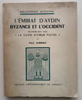 L’&eacute;mirat d’Aydin  Byzance et l’Oc.... Lemerle, Paul