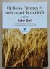 Options, futures et autres actifs dérivés. Hull, John