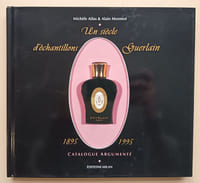 Un siècle d'échantillons Guerlain, 1895-1995 - Catalogue argumenté.