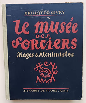 Le Musée des sorciers - Mages et alchimistes.. Grillot de Givry, Émile-Jules