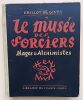 Le Mus&eacute;e des sorciers - Mages et alchimistes.. Grillot de Givry, &Eacute;mile-Jules