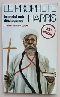 Le Prophète Harris - Le Christ noir des lagunes