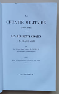 La Croatie militaire (1809-1813) : Les régiments croates à la Grande Armée.