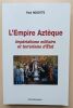 L'Empire Azt&egrave;que : Imp&eacute;rialisme militaire et terrorisme d’&Eacute;tat. Hosotte, Paul