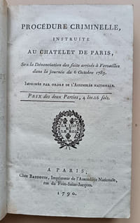 Procédure criminelle, instruite au Chatelet de Paris, sur la Dénonciation des faits arrivés à Versailles dans la journée du 6 Octobre 1789 [3 parties]