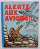 Alerte aux avions !!! Manuel officiel &eacute;l&eacute;mentaire de d&eacute;fense passive contre les attaques a&eacute;riennes.. Services du Minist&egrave;re la D&eacute;fense et de ...
