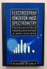 Electrospray Ionization Mass Spectrometry - Fundamentals, Instrumentation, and Applications.. Cole, Richard B. (sous la direction de)