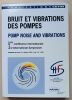 Bruit et vibrations des pompes / Pump noise and vibrations – 1re Conf&eacute;rence Internationale - Clamart 7-9 juillet 1993. Soci&eacute;t&eacute; hydrotechnique de ...