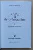 Langage et dysorthographie [2 volumes] Vol.1 : Une m&eacute;thode de r&eacute;&eacute;ducation / Vol.2 : Le langage en action. Estienne, Fran&ccedil;oise