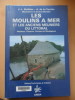 Les Moulins a Mer.
Et les anciens meuniers du littoral.. J.-L.Boithias-A.de la vernhe.
