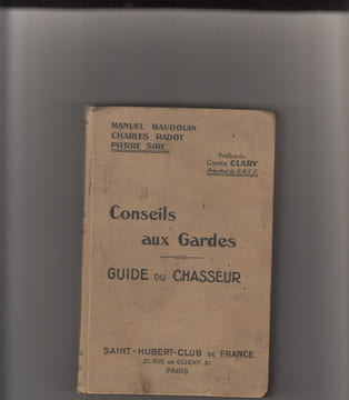 CONSEILS AUX GARDES,Guide du chasseur .. BAUDOUIN M.,RADOT Charles, SIRE Pierre