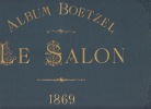 Album Boetzel. Le Salon : 1869-. Boetzel, E.