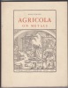 Agricola on metals. The age of technology waited for better and moreabundant metals; it arrived so much sooner because Agricola published DeRe ...