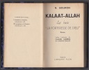 KALAAT- ALLAH La forteresse de Dieu -roman - lettre de C.FARRERE- . BOURON N.