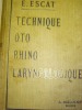TECHNIQUE OTO-RHINO-LARYNGOLOGIQUE. Sémiotique et thérapeutique.;2e edition, . ESCAT, E.