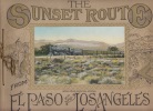 The Sunset Route and Scenic Wonders of Arizona from El Paso, Texas to Los Angeles, Cal. Via the Southern Pacific, Etc.. Southern Pacific Railroad, 