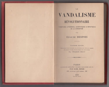 LE VANDALISME REVOLUTIONNAIRE fondations littéraires, scientifiques & artistiques de la CONVENTION-