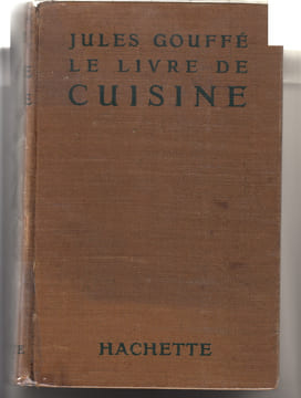 Le livre de cuisine. La cuisine de ménage et la grande cuisine.. GOUFFE (Jules)