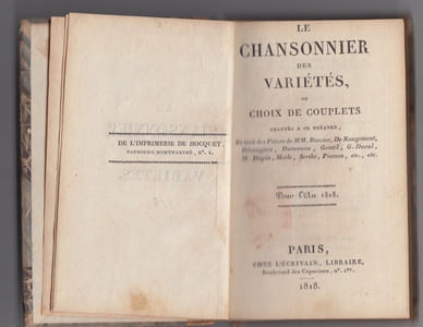 Le Chansonnier des Variétés ou Choix de couplets chantés à ce théâtre et tirés des pièces de MM. Armand Gouffé, Brazier, de Rougemont.,Desaugiers.. etc.