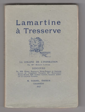 Lamartine a Tresserve. La colline de l'inspiration.Discours de Mm. Henry Bordeaux, Henri-Robert et Georges Goyau, de l'Académie française, Mme ...