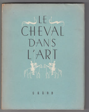 Le cheval dans l'art.Introduction de Gilles de la Tourette, conservateur du Musée d'Art Moderne de la ville de Paris.. Lejard ( Andre )