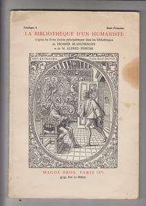 La Bibliotheque d'un Humaniste, d'après les livres choisis principalement dans les bibliothèques de Prosper Blanchemain et de M. Alfred Pereire.Catalogue 9 - Serie Francaise.
