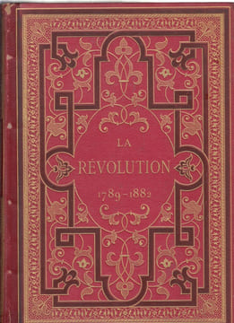 LA REVOLUTION 1789-1882. Appendices par Emm. De Saint-Albin, Victor Pierre et Arthur Loth.. HERICAULT (Charles D')