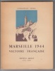 Marseille 1944,victoire française. Illustrations de R. J. Jouanneau-Irriera.. CROSIA Commandant officier de Renseignement au 7e R.T.A. 