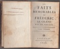 Les Faits memorables de Frederic le Grand, roi de Prusse ; [suivi de: Mémoire raisonné sur la conduite des Cours de Vienne et de Saxe et sur leurs ...