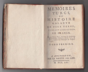 Memoires turcs, ou histoire galante de deux turcs pendant leur sejour en France. Par un Auteur Turc, de toutes les Academies Mahometanes, Licencie en Droit Turc, & Maitre-es-Arts de l'Universite de Constantinople.