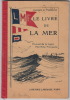 Le Livre de la Mer. Manuel de la Ligue Maritime Francaise.. Georges G. Toudouze 
