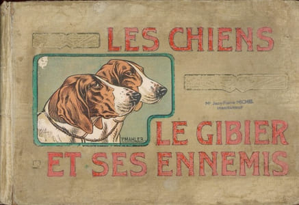 LES CHIENS, LE GIBIER ET SES ENNEMIS.Manufacture de SAINT-ETIENNE.1907