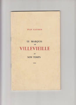 LE MARQUIS DE VILLEVIEILLE ET SON TEMPS. DE VOLTAIRE A CAMBACERES. GAUSSEN IVAN