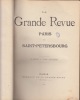 LA GRANDE REVUE, PARIS et SAINT-PETERSBOURG, 5eme annee.Arsène Houssaye, directeur ;Armand Silvestre, sous-directeur Collectif.Edition originale.. ...