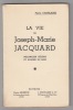 LA VIE DE Joseph-Marie JACQUARD Mecanicien celebre  et homme de bien- .  CHANLAINE Pierre- 