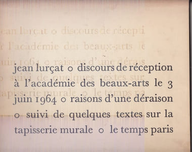 Discours de réception à l'Académie des Beaux-Arts le 3 juin 1964 - Raisons d'une déraison, suivi de quelques textes sur la tapisserie murale et Le Temps Paris -