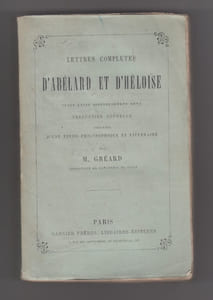 Lettres completes d'Abelard et d'Heloise, texte latin soigneusement revu, Traduction. nouvelle precedee d'une preface par M. Greard.