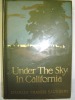 UNDER THE SKY IN CALIFORNIA- . SAUNDER Charles Francis 