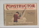 CONSTRUCTOR Catalogue publicitaire,jouet metallique a combinaisons multiples,manuel d’instruction pour les boites N° 0 a 4;. CONSTRUCTOR 
