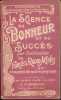 LA SCIENCE DU BONHEUR et du succes,par l’utilisation des forces radio actives- L'ART D'ETRE HEUREUX. FLAMBARD J.