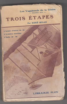 Les Vagabonds de la Gloire. Deuxieme Serie : TROIS ETAPES. L'armee d'Orient. L'aviation maritime. L'Italie.. MILAN (René) - [LARROUY (Maurice)].-