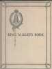 King Albert’s book- A Tribute to the Belgian King and People from Representative Men and Women Throughout the World.. WORLD WAR ONE. CAINE, Hall ...