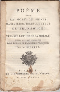 Poeme sur la mort du prince Maximilien-Jules-Leopold de Brunswick, et vers sur l'étude de la morale qui ont concouru pour le prix de l'Académie françoise, par M. Riouffe.