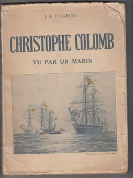 Christophe Colomb Vu par un Marin.Préface de P. Chack. CHARCOT J.B.