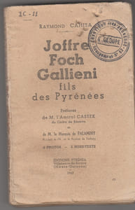 JOFFRE,FOCH,GALLIENI,fils des Pyrenées - préface de l'Amiral CASTEX